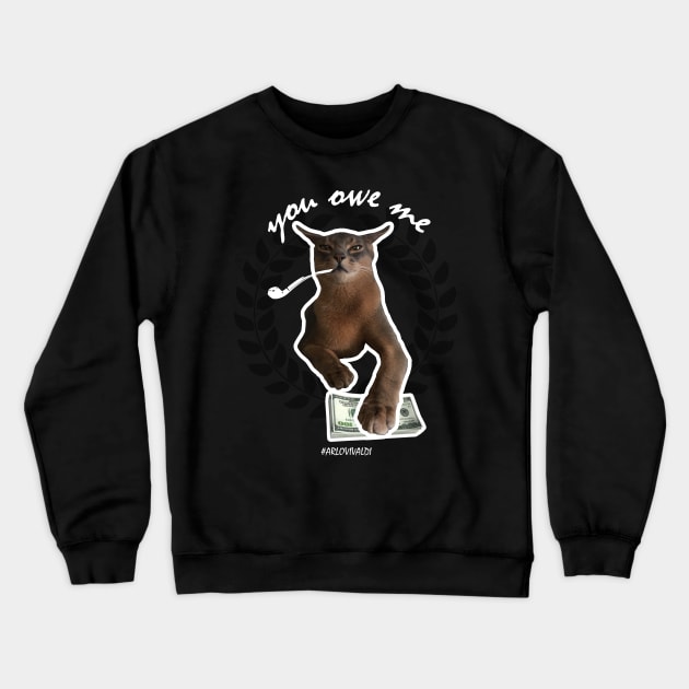 you owe me nice and funny cat design Crewneck Sweatshirt by PolygoneMaste
